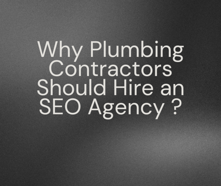 Why Plumbing Contractors Should Hire an SEO Agency ?